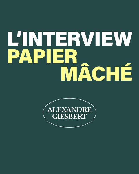 PAPIER MÂCHÉ D'ALEXANDRE GIESBERT