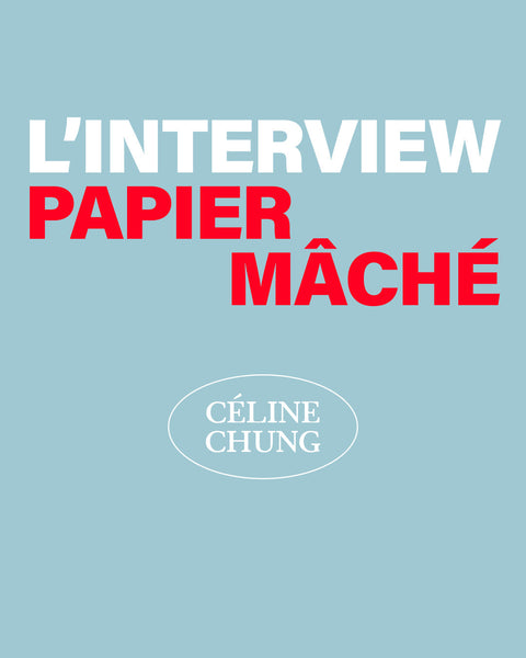 PAPIER MÂCHÉ DE CÉLINE CHUNG