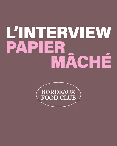 Interview Papier Mâché de Lucile et Fanny du Bordeaux Food Club
