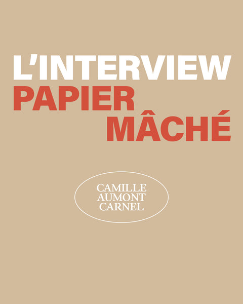 • L'INTERVIEW DE CAMILLE AUMONT CARNEL •
